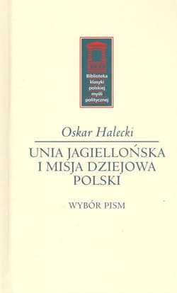 Unia Jagiellońska i misja dziejowa Polski