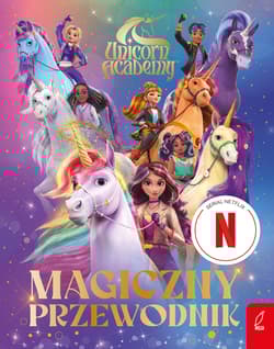 Unicorn Academy. Magiczny przewodnik - Opracowanie Zbiorowe