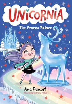 Unicornia. The Frozen Palace - Ana Punset, Diana Vicedo, Rosie Eyre
