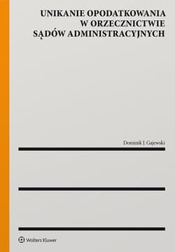 Unikanie opodatkowania w orzecznictwie sądów administracyjnych - Gajewski Dominik J.