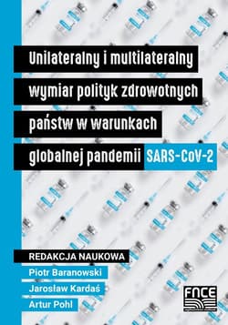 Unilateralny i multilateralny wymiar polityk zdrowotnych państw w warunkach globalnej pandemii SARS-CoV-2 - Jarosław Kardaś