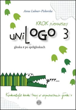 uniLOGO 3. Krok pierwszy głoska r po spółgłoskach - Anna Lubner-Piskorska