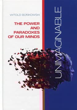 Unimaginable The Power and Paradoxes of our Minds - Witold Bońkowski