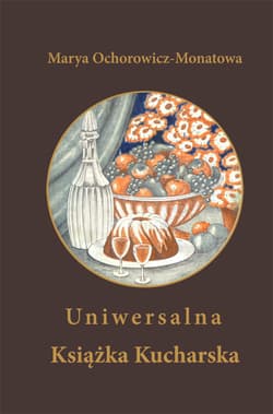 Uniwersalna Książka Kucharska cz.2/7, rozdziały 5-10 - ebook - Marja Ochorowicz-Monatowa