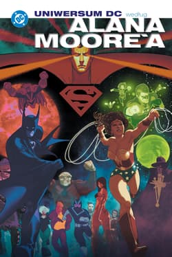 Uniwersum DC według Alana Moore'a. DC Deluxe - Alan Moore