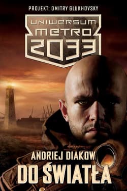 Uniwersum Metro 2033. Do światła - Andriej Diakow