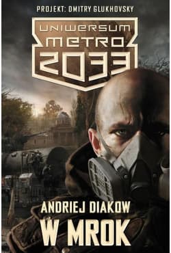 Uniwersum Metro 2033. W mrok - Andriej Diakow