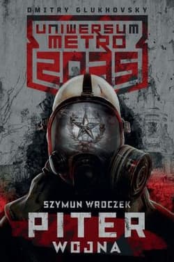 Uniwersum Metro 2035: Piter. Wojna - Szymun Wroczek