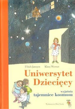 Uniwersytet Dziecięcy wyjaśnia tajemnice kosmosu - Ulrich Janssen, Klaus Werner, Janssen Urlich
