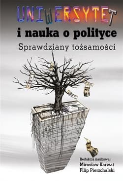 Uniwersytet i nauka o polityce - Pierzchalski Filip, Mirosław Karwat