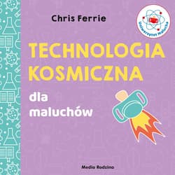 Uniwersytet malucha. Technologia kosmiczna - Chris Ferrie