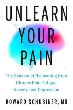 Unlearn Your Pain - Howard Schubiner