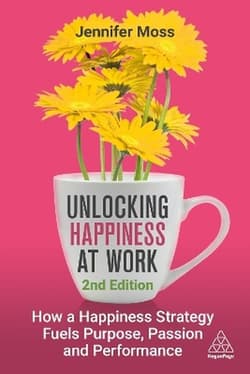 Unlocking Happiness at Work: How a Happiness Strategy Fuels Purpose, Passion and Performance wer. angielska - Jennifer Moss