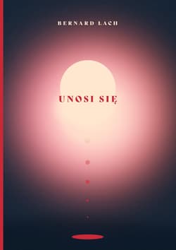 Unosi się - Bernard Łach
