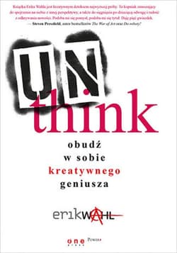 Unthink. Obudź w sobie kreatywnego geniusza - ebook - Wahl Erik