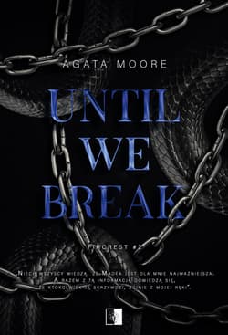 Until We Break. Fircrest. Tom 2 - Agata Moore