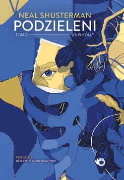Unwholly. Podzieleni. Tom 2 - Neal Shusterman