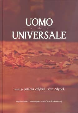 Uomo universale Rozważania o człowieku społeczeństwie i wartościach poświęcone pamięci Profesora S -  Zdybel Jolanta, Zdybel Lech (red.)
