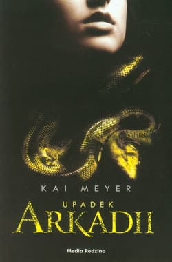 Upadek Arkadii - Kai Meyer