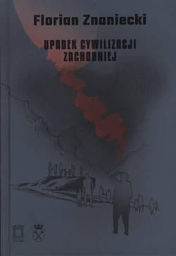 Upadek cywilizacji zachodniej - Florian Znaniecki