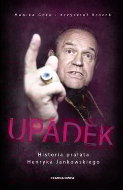 Upadek Historia prałata Henryka Jankowskiego - Monika Góra, Brożek Krzysztof
