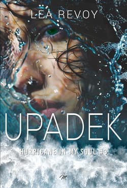 Upadek. Hurricane in my soul . Tom 3 - Lea Revoy