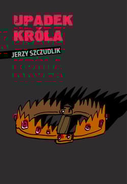 Upadek króla - Jerzy Szczudlik