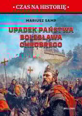 Upadek państwa Bolesława Chrobrego - Mariusz Samp