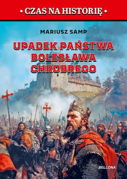 Upadek państwa Bolesława Chrobrego - Mariusz Samp