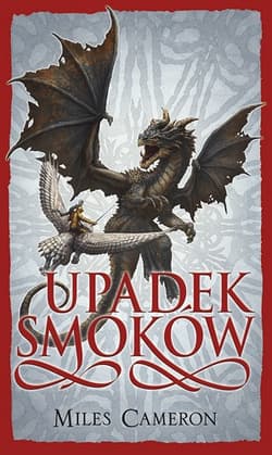 Upadek smoków. Syn zdrajcy. Tom 5 - Miles Cameron