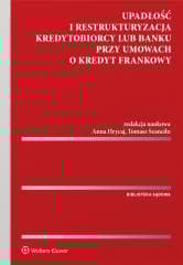 Upadłość i restrukturyzacja kredytobiorcy lub bank - Tomasz Szanciło (redaktor naukowy)