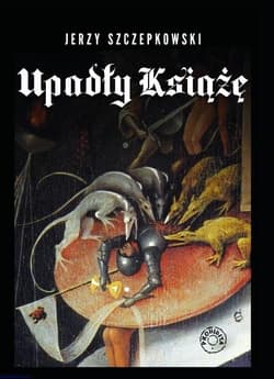 Upadły książę. opowieść ponura (2. wydanie) - Jerzy Szczepkowski