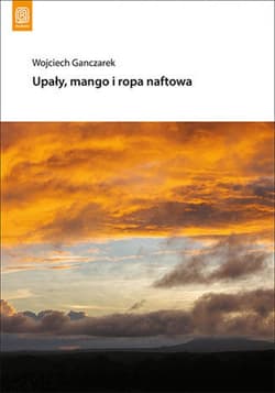 Upały, mango i ropa naftowa - ebook - Wojciech Ganczarek