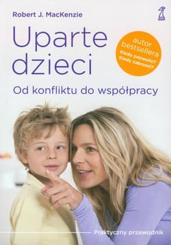 Uparte dzieci Od konfliktu do współpracy - J. MacKenzie Robert