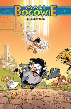 Uparty Ikar. Mali Bogowie. Tom 2 wyd. 2024 - Larbier Philippe, Cazenove Christophe