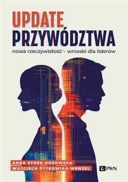 Update przywództwa. Nowa rzeczywistość. Wnioski dla liderów - Syrek-Kosowska Anna,  Żytkowiak-Wenzel Wojciech