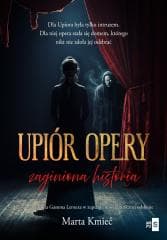 Upiór opery. Zaginiona historia - Marta Kmieć