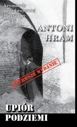 Upiór podziemi - Antoni Hram