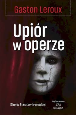 Upiór w operze - Gaston Leroux
