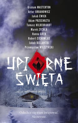 Upiorne Święta - ebook - Graham Masterton, Cichowlas Robert, Jakub  Ćwiek, Adam  Przechrzta, Hanna Greń, Przemysław Wilczyński, Artur Urbanowicz, Marek Zychla, Hildebrandt Tomasz, Jakub Bielawski