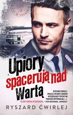 Upiory spacerują nad Wartą - Ryszard Ćwirlej