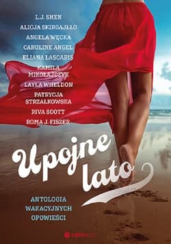 Upojne lato. Antologia wakacyjnych opowieści - Opracowanie Zbiorowe