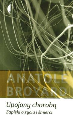 Upojony chorobą zapiski o życiu i śmierci - Anatole Broyard