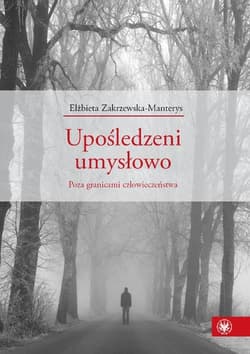 Upośledzeni umysłowo Poza granicami człowieczeństwa - Elżbieta Zakrzewska-Manterys