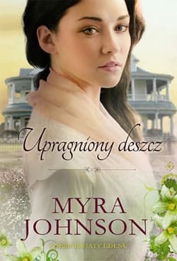 Upragniony deszcz Kwiaty Edenu #1 - Myra Johnson