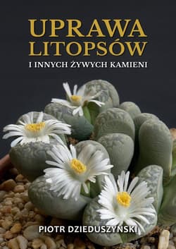 Uprawa litopsów i innych żywych kamieni - ebook