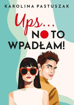 Ups No to wpadłam! - Karolina Pastuszak