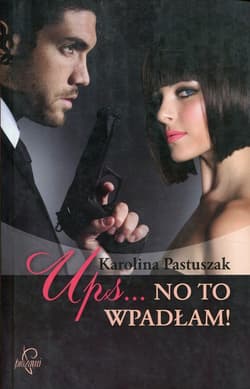 Ups... No to wpadłam - Karolina Pastuszak