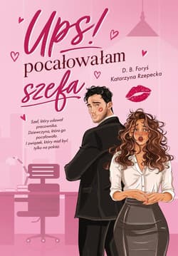 Ups! Pocałowałam szefa - D. B. Foryś, Katarzyna Rzepecka