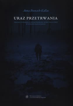 Uraz przetrwania Trauma i polemika z mitem pierwszej wojny światowej w powieści kanadyjskiej